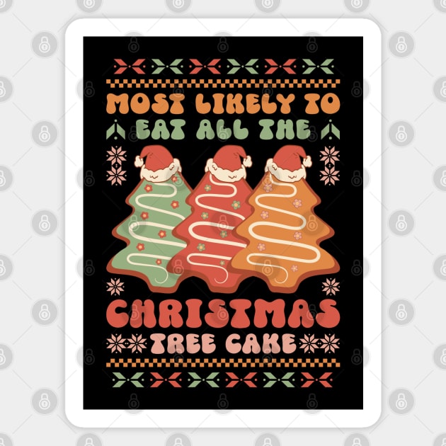 Most likely to eat all the christmas tree cake Magnet by MZeeDesigns